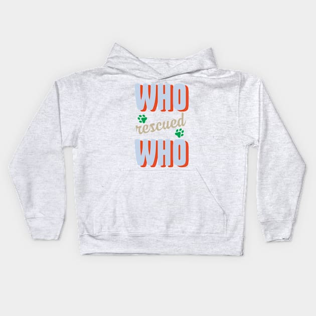 Who Rescued Who Kids Hoodie by veerkun